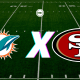 Miami Dolphins x San Francisco 49ers