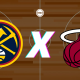 Denver Nuggets x Miami Heat