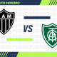 Atlético-MG x América-MG 4ª rodada do Campeonato Mineiro 2025 (Arte: ENM)